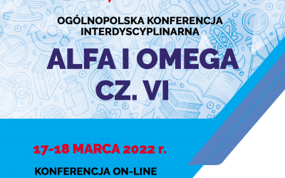 Ogólnopolska Konferencja Interdyscyplinarna pn. „ALFA I OMEGA CZ. VI”