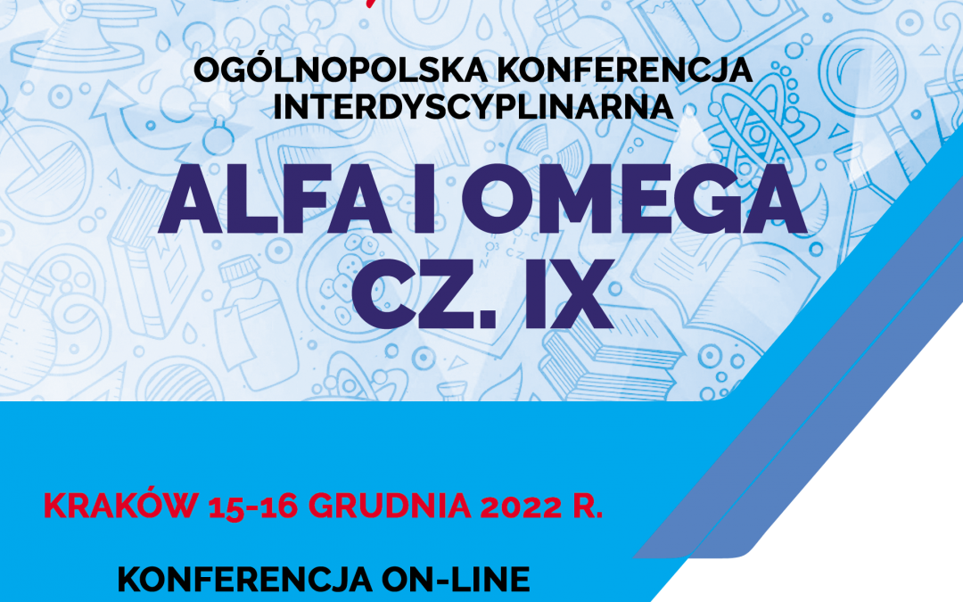 Ogólnopolska Konferencja Interdyscyplinarna pn. „ALFA I OMEGA CZ. IX”